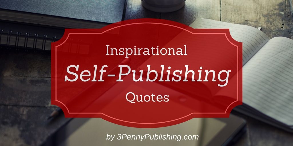 Inspiring Quotes by self-published authors